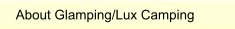 About Glamping/Lux Camping