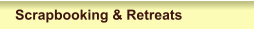 Scrapbooking & Retreats