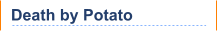 Death by Potato