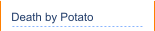 Death by Potato