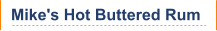 Mike's Hot Buttered Rum